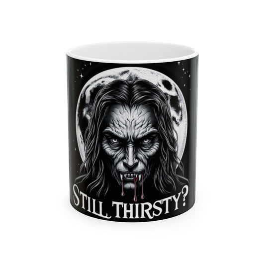 Gothic Vampire Ceramic Mug - "Still Thirsty?" - 11oz/15oz